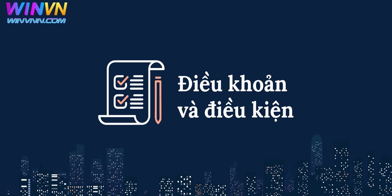 Điều Khoản Và Điều Kiện WinVN - Nội Dung Chi Tiết Văn Bản 1 Điều khoản và điều kiện WinVN cung cấp bộ quy tắc